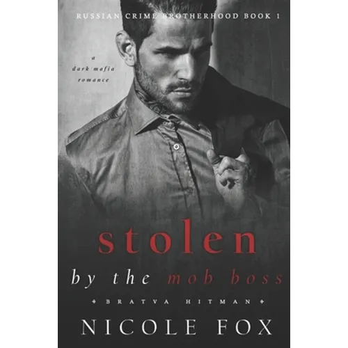 Stolen by the Mob Boss (Bratva Hitman): A Dark Mafia Romance - Paperback