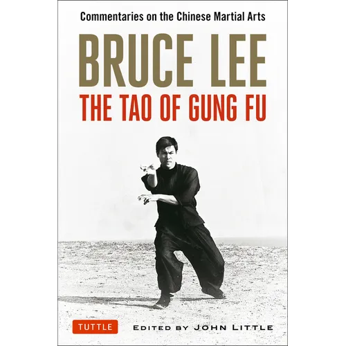 Bruce Lee: The Tao of Gung Fu: Commentaries on the Chinese Martial Arts - Paperback