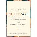 Called to Cultivate: A Gospel Vision for Women and Work - Paperback