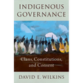 Indigenous Governance: Clans, Constitutions, and Consent - Paperback