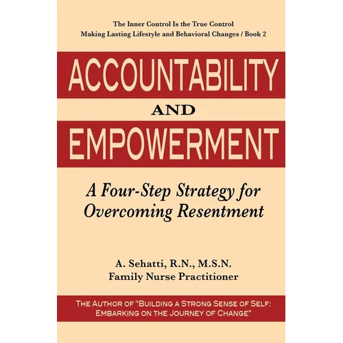 Accountability and Empowerment: A Four-Step Strategy for Overcoming Resentment - Paperback