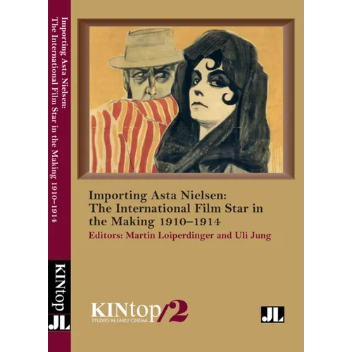 Importing Asta Nielsen, Kintop 2: The International Film Star in the Making, 1910-1914 - Paperback