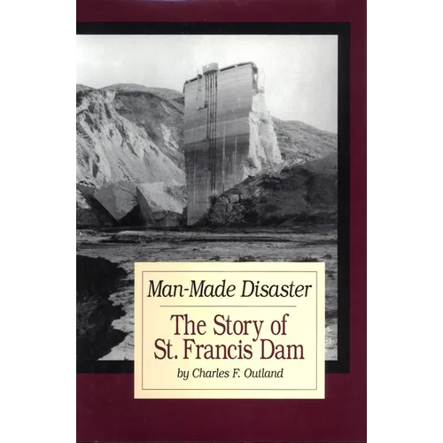 Man-Made Disaster: The Story of St. Francis Dam Volume 3 - Hardcover