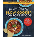 Fix-It and Forget-It Slow Cooker Comfort Foods: 150 Healthy and Nutritious Recipes - Paperback