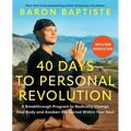 40 Days to Personal Revolution: A Breakthrough Program to Radically Change Your Body and Awaken the Sacred Within Your Soul - Paperback