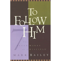 To Follow Him: The Seven Marks of a Disciple - Paperback