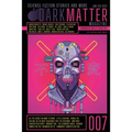 Dark Matter Magazine Issue 007 - Paperback