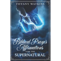Biblical Prayer Affirmations for the Supernatural - Paperback