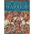 Medieval Warrior: Weapons, Technology, and Fighting Techniques, AD 1000-1500 - Paperback