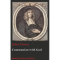 Communion with God: Of Communion with God the Father, Son, and Holy Ghost - Paperback