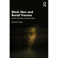 Black Men and Racial Trauma: Impacts, Disparities, and Interventions - Paperback