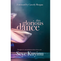This Glorious Dance: Thoughts & Contemplations About Who We Are - Paperback