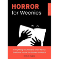 Horror for Weenies: Everything You Need to Know about the Films You're Too Scared to Watch - Paperback