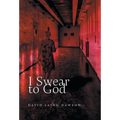 I Swear to God - Hardcover