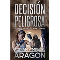 Decisión Peligrosa: Un thriller psicológico de acción y suspense - Paperback