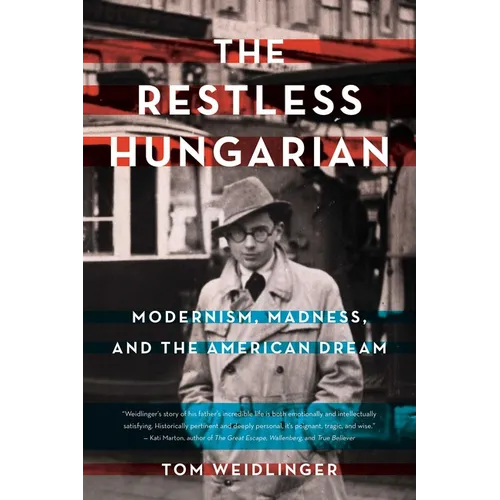 The Restless Hungarian: Modernism, Madness, and the American Dream - Paperback