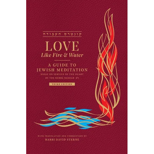 Love Like Fire and Water: A Guide to Jewish Meditation - Hardcover