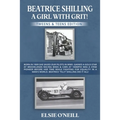 Beatrice Shilling a Girl with Grit!: Born in 1909 She Saved Our Pilots in Wwii. Gained a Gold Star at Brooklands Racing Bikes & Cars at 100mph! Was a - Paperback