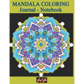MANDALA COLORING Journal - Notebook: Creative Writing Lined Notebook for note taking and doodling with relaxing meditative Art Therapy journaling desi - Paperback