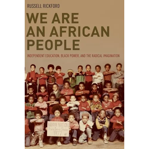 We Are an African People: Independent Education, Black Power, and the Radical Imagination - Paperback