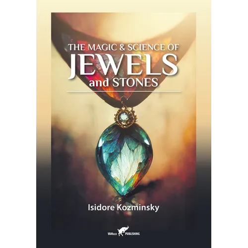 The Magic & Science of Jewels and Stones - Paperback