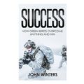 Success: How Green Berets Overcome Anything And Win - Paperback