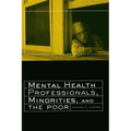 Mental Health Professionals, Minorities and the Poor - Paperback