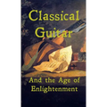 Classical Guitar and the Age of Enlightenment - Paperback