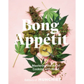 Bong Appétit: Mastering the Art of Cooking with Weed [A Cookbook] - Hardcover