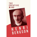 The Creative Mind: With a Chapter from Bergson and his Philosophy by J. Alexander Gunn - Paperback