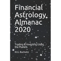 Financial Astrology Almanac 2020: Trading & Investing Using the Planets - Paperback