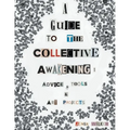 A Guide to the Collective Awakening: Advice, Tools & Art Projects - Paperback