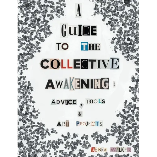 A Guide to the Collective Awakening: Advice, Tools & Art Projects - Paperback