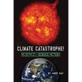 CLIMATE CATASTROPHE! Science or Science Fiction? - Paperback