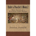 Under a Poacher's Moon 2: More Stories of a Wisconsin Game Warden - Paperback