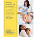 Pregnancy, Childbirth, and the Newborn: The Complete Guide - Paperback