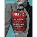 Pockets: An Intimate History of How We Keep Things Close - Hardcover