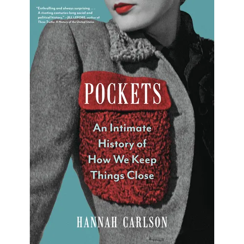 Pockets: An Intimate History of How We Keep Things Close - Hardcover