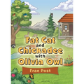 Fat Cat and Chickadee with Olivia Owl - Hardcover