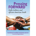 Pressing Forward: Faith, Culture, and African American Youth - Paperback