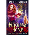 Witch Way Home: A Beechwood Harbor Magic Mystery - Paperback