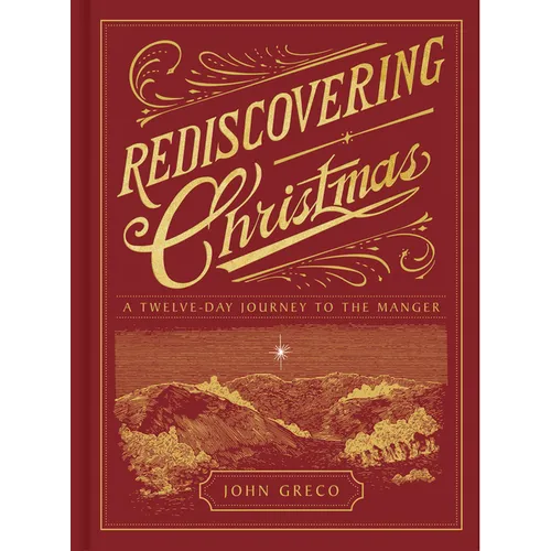 Rediscovering Christmas: A Twelve-Day Journey to the Manger - Hardcover