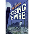 Crossing the Wire - Paperback