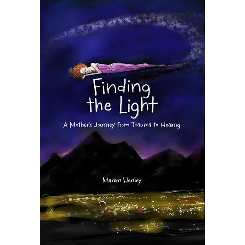 Finding the Light: A Mother's Journey from Trauma to Healing - Paperback