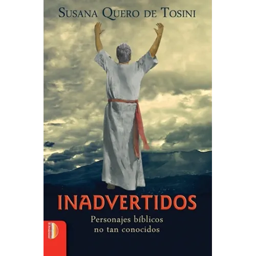 Inadvertidos: Personajes bíblicos no tan conocidos - Paperback