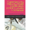 Cybersecurity Maturity Model Certification (CMMC): Levels 1-3 Manual: Detailed Security Control Implementation Guidance - Paperback
