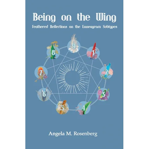 Being on the Wing: Feathered Reflections on the Enneagram Subtypes - Hardcover