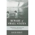 Beware of Small States: Lebanon, Battleground of the Middle East - Paperback