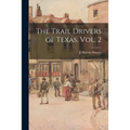 The Trail Drivers of Texas, Vol. 2 - Paperback