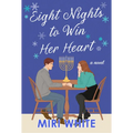 Eight Nights to Win Her Heart - Hardcover